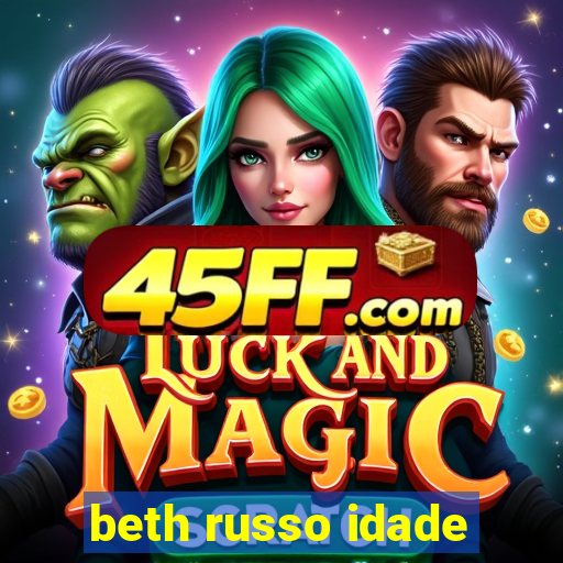 beth russo idade